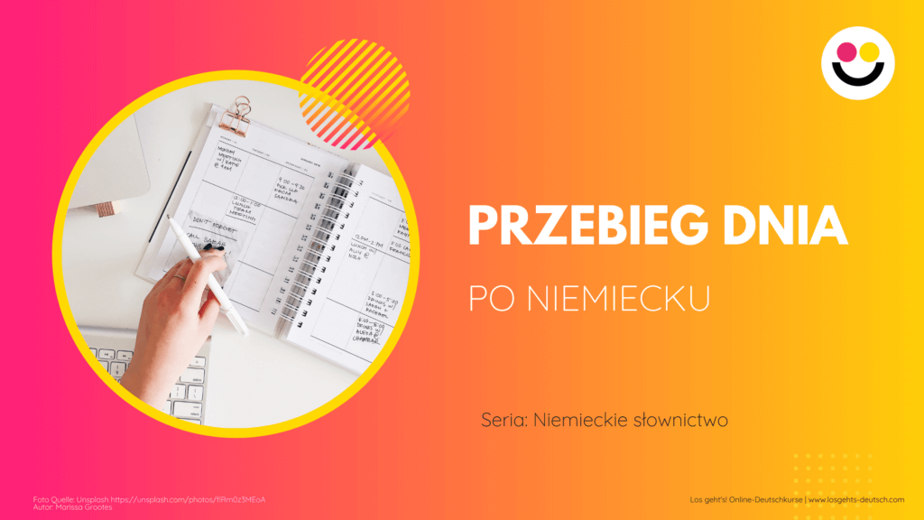 Przebieg Dnia Po Niemiecku Los Geht S